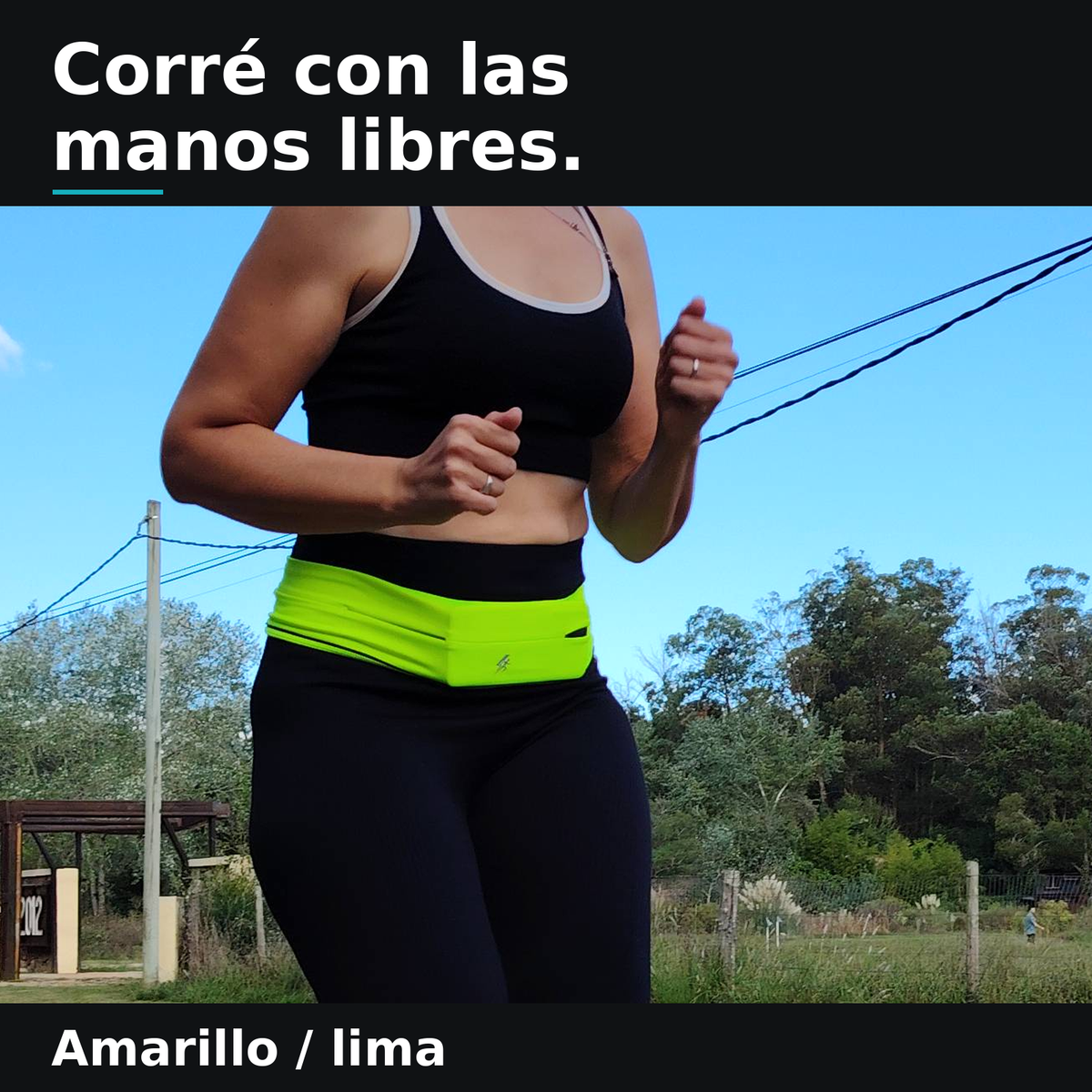 Corré con las manos libres. Amarillo.